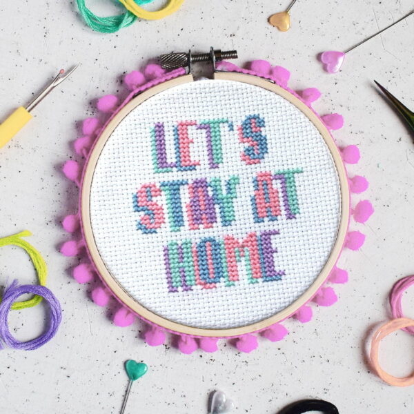 'LETS STAY AT HOME' Cross Stitch Kit