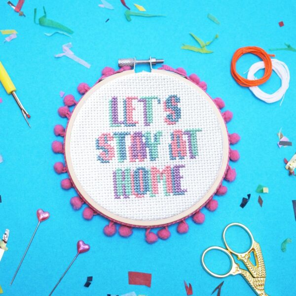 'LETS STAY AT HOME' Cross Stitch Kit