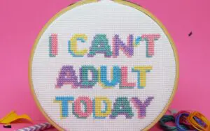 I CAN'T ADULT TODAY Cross Stitch Kit